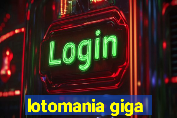 lotomania giga-sena